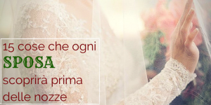 15 cose oni sposa scoprirà prima delle nozze